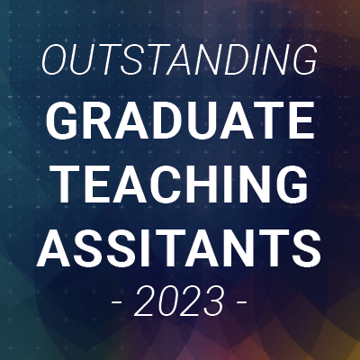 OUTSTANDING GRADUATE TEACHING ASSISTANT AWARDS