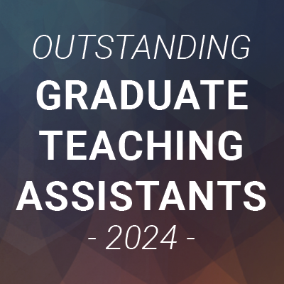 OUTSTANDING GRADUATE TEACHING ASSISTANT AWARDS